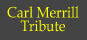 Carl Merrill Tribute